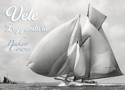 Vele leggendarie. Beken of Cowes di Kenneth Beken, Bruno Cianci edito da Idea Libri