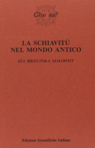 La schiavitù nel mondo antico di Iza Biezunska Malowist edito da Edizioni Scientifiche Italiane