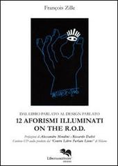 Dodici aforismi illuminati on the R.O.D. Con CD Audio di François Zille edito da Liberodiscrivere edizioni