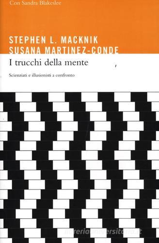 I trucchi della mente. Scienziati e illusionisti a confronto di Stephen Macknik, Susana Martinez-Conde, Sandra Blakeslee edito da Codice