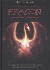 La guida magica al mondo di Eragon. Tutti i segreti del Ciclo dell'eredità di Lois H. Gresh edito da Ultra