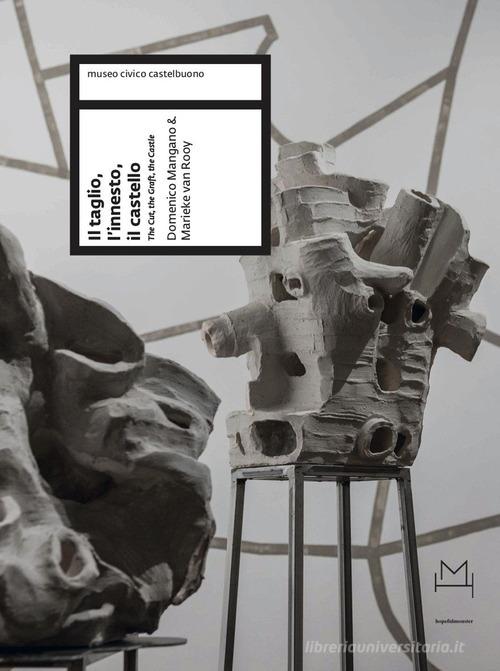 Il taglio, l'innesto, il castello (The cut, the graft, the castle) di Domenico Mangano & Marieke van Rooy. Ediz. a colori edito da Hopefulmonster