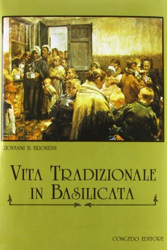 Vita tradizionale in Basilicata di G. Battista Bronzini edito da Congedo