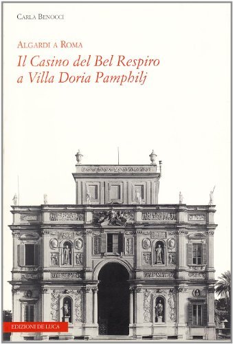 Algardi a Roma. Il casino del bel respiro a Villa Doria Pamphilj di Carla Benocci edito da De Luca Editori d'Arte