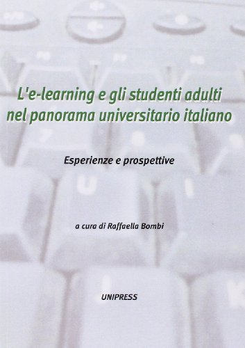 L' e-learning e gli studenti adulti nel panorama universitario italiano. Esperienze e prospettive edito da Unipress