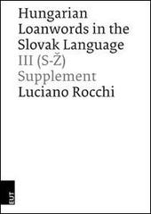 Hungarian loanwords in the slovak language vol.3 di Luciano Rocchi edito da EUT