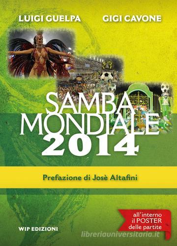 Samba mondiale 2014. Con gadget di Luigi Guelpa, Gigi Cavone edito da Wip Edizioni