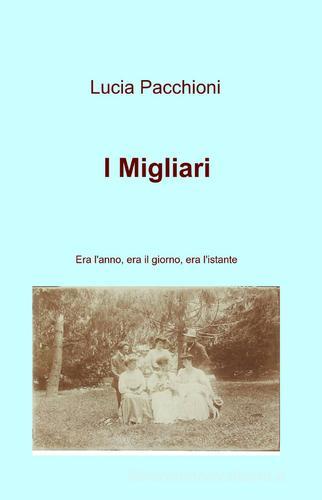 I Migliari di Lucia Pacchioni edito da ilmiolibro self publishing