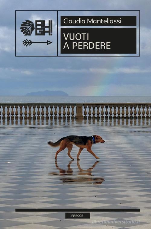 Libro Vuoti a perdere di Claudia Mantellassi Frecce di Augh!