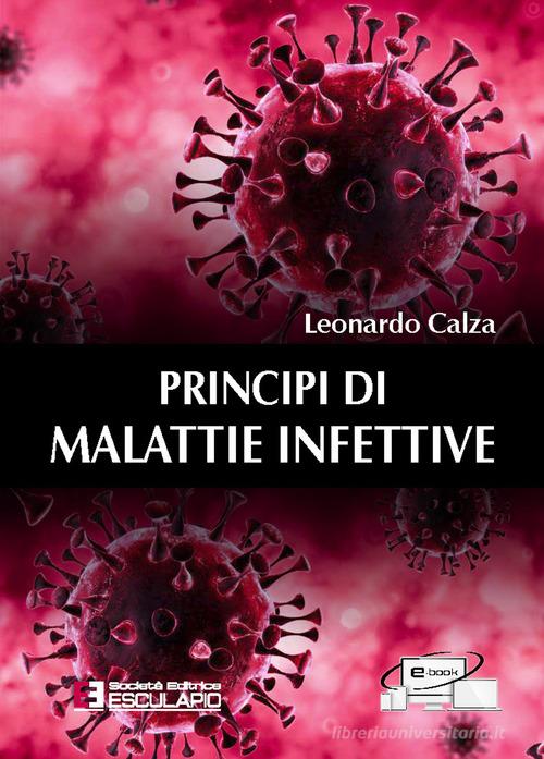 Principi di malattie infettive di Leonardo Calza edito da Esculapio