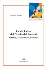 La via lattea dei greci e dei romani. Manlio, Astronomica, I 666-804 di Simona Musso edito da Mercurio