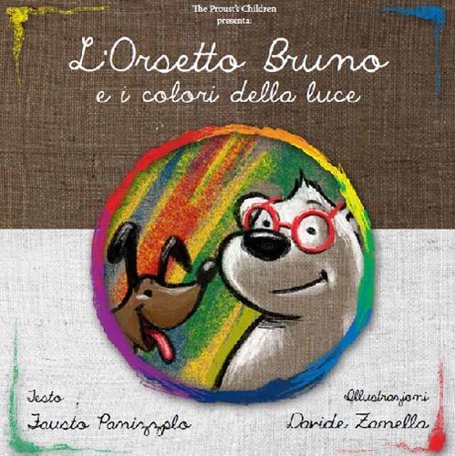 L' orsetto Bruno e i colori della luce di Fausto Panizzolo edito da Autopubblicato