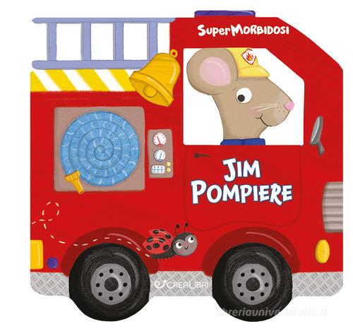 Jim pompiere. Supermorbidosi. Ediz. a colori edito da Crealibri