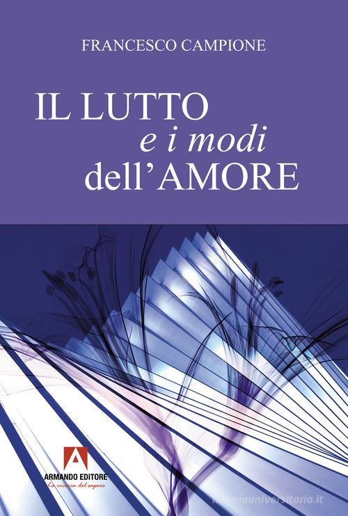 Il lutto e i modi dell'amore di Francesco Campione edito da Armando Editore