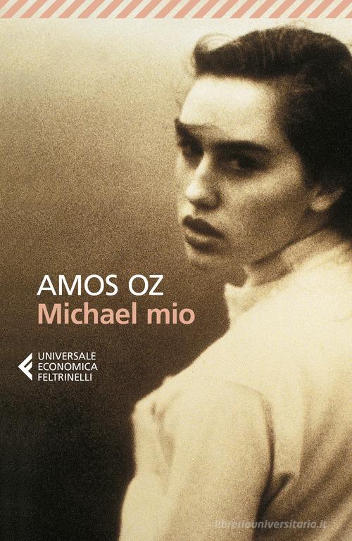 Michael mio di Amos Oz edito da Feltrinelli