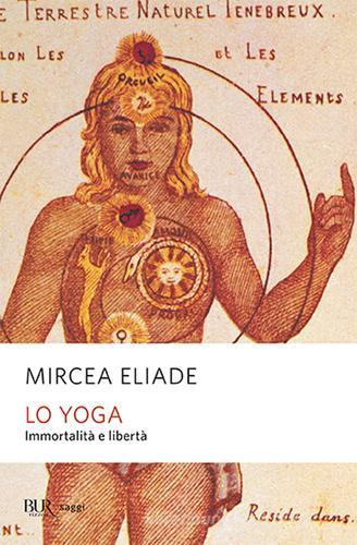 Lo yoga. Immortalità e libertà di Mircea Eliade edito da Rizzoli