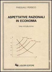 Aspettative razionali in economia di Pasquale Persico edito da Liguori