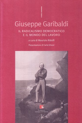 Giuseppe Garibaldi. Il radicalismo democratico e il mondo del lavoro edito da Futura