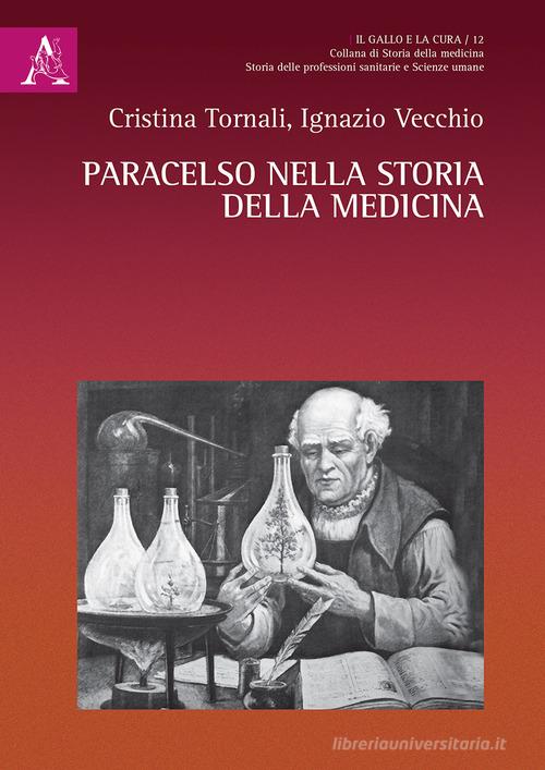 Paracelso nella storia della medicina di Cristina Tornali, Ignazio Vecchio edito da Aracne