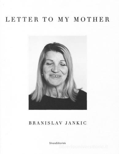Letter to my mother di Branislav Jankic edito da Silvana