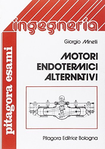 Motori endotermici alternativi di Giorgio Minelli edito da Pitagora