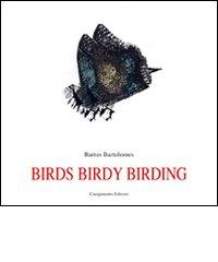 Birds birdy birding. Ediz. spagnola di Bartus Bartolomes edito da Campanotto