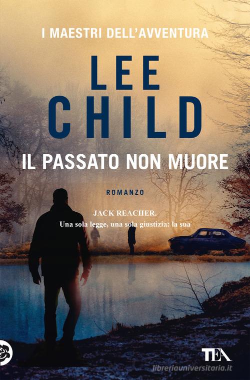 Libro Il passato non muore di Lee Child I maestri dell'avventura di TEA