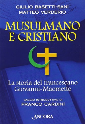 Musulmano e cristiano di Giulio Basetti Sani, Matteo Verderio edito da Ancora