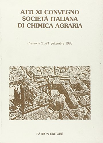 Società italiana di chimica agraria. Atti dell'11º Convegno, Cremona 1993 edito da Pàtron