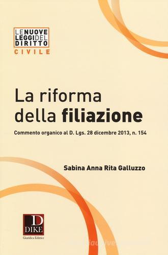 La riforma della filiazione di Sabina A. Galluzzo edito da Dike Giuridica