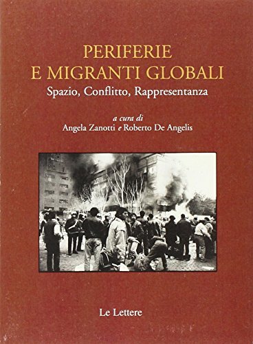 Periferie e migranti globali. Spazio, conflitto, rappresentanza edito da Le Lettere