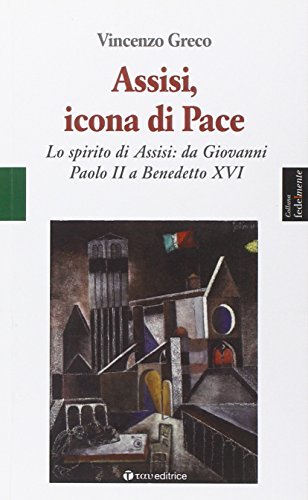Assisi, icona di pace di Vincenzo Greco edito da Tau