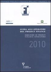 Guida agli operatori del project finance 2010-Directory to project finance operators in the Italian market. Ediz. bilingue edito da Guerini e Associati