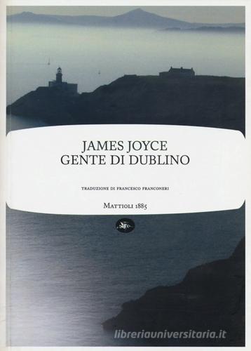 Gente di Dublino di James Joyce edito da Mattioli 1885