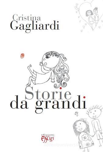 Storie da grandi di Cristina Gagliardi edito da C&P Adver Effigi