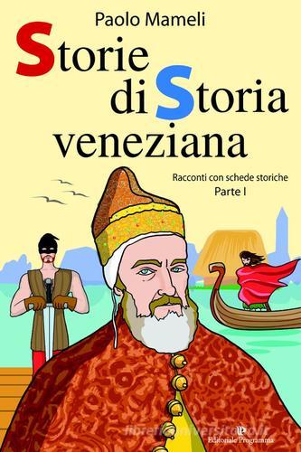 Storie di storia veneziana vol.1 di Paolo Mameli edito da Editoriale Programma