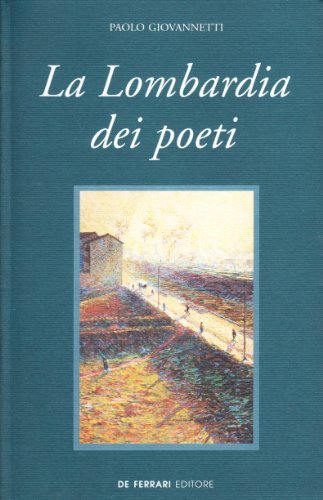 La Lombardia dei poeti di Paolo Giovannetti edito da De Ferrari