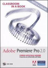 Adobe Premiere Pro 2.0. Classroom in a book. Corso ufficiale Adobe. Con DVD-ROM edito da Pearson