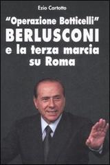 «Operazione Botticelli». Berlusconi e la terza marcia su Roma di Ezio Cartotto edito da Sapere 2000 Ediz. Multimediali