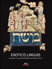 Exoticis linguis. Libri ebraici e orientali della biblioteca Palatina di Parma edito da Monte Università Parma