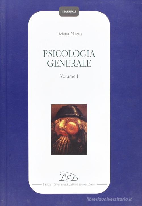 Psicologia generale vol.1 di Tiziana Magro edito da LED Edizioni Universitarie