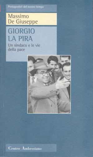Giorgio La Pira di Massimo De Giuseppe edito da Centro Ambrosiano