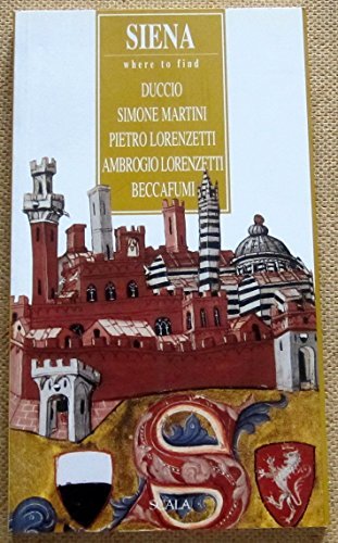 Siena, dove trovare... Ediz. inglese di Cristina Sirigatti edito da Scala Group