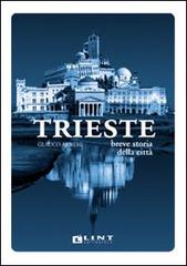 Trieste. Breve storia della città di Glauco Arneri edito da Lint Editoriale