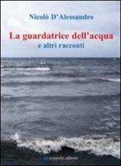 La guardatrice dell'acqua e altri racconti di Nicolò F. D'Alessandro edito da Coppola Editore