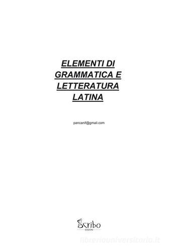 Elementi di grammatica e letteratura latina di Federico Pancani edito da Scribo