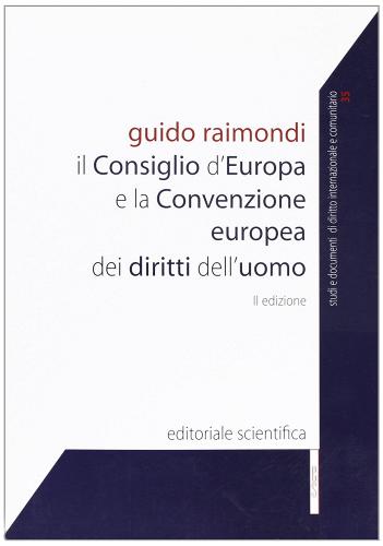 Il consiglio d'Europa e la convenzione europea dei diritti dell'uomo di Guido Raimondi edito da Editoriale Scientifica
