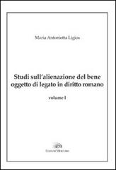 Studi sull'alienazione del bene oggetto di legato in diritto romano di Maria Antonietta Ligios edito da Mercurio