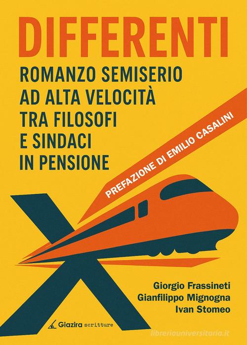 Libro Differenti. Romanzo semiserio ad alta velocità tra filosofi e sindaci in pensione di Giorgio Frassineti, Gianfilippo Mignogna, Ivan Stomeo di Giazira Scritture