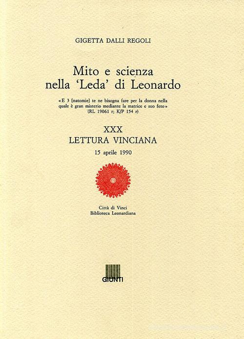 Mito e scienza nella Leda di Leonardo. XXX lettura vinciana di Gigetta Dalli Regoli edito da Giunti Editore